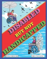 Disabled But Not Handicapped B0GG5XTM8G Book Cover