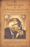 Israel Regardie & The Philosophers Stone: The Alchemical Arts Brought Down to Earth 1935150898 Book Cover