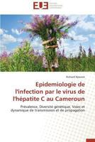 Epidemiologie de L'Infection Par Le Virus de L'Ha(c)Patite C Au Cameroun 3838181107 Book Cover