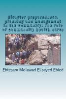 Disaster Preparedness, Planning and Management in the Community: The Role of Community Health Nurse 1530049067 Book Cover