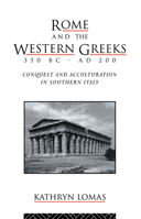 Rome and the Western Greeks, 350 BC - AD 200: Conquest and Acculturation in Southern Italy 0415620120 Book Cover