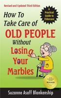 How To Take Care of Old People Without Losing Your Marbles 099637390X Book Cover