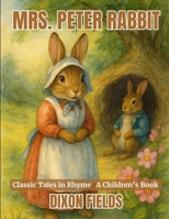 Mrs. Peter Rabbit: Classic Tales in Rhyme B0FW4M4C5M Book Cover