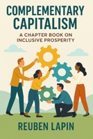 Complementary Capitalism: A Chapter Book on Inclusive Prosperity B0FQ2KGNXZ Book Cover