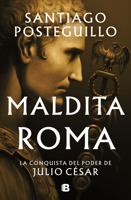 Maldita Roma: La conquista del poder de Julio César 8466676562 Book Cover
