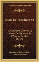 Essais De Theodicee V1: Sur La Bonte De Dieu, La Liberte De L'Homme, Et L'Origine Du Mal 116606347X Book Cover