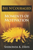 Bee N'Couraged: Moments of Motivation 169285836X Book Cover