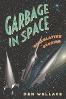 Garbage in Space: Speculative Stories 1733572589 Book Cover