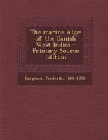 The Marine Algæ of the Danish West Indies; Volume 1 1018594779 Book Cover