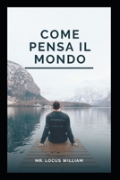 Come pensa il mondo B0BB5KSRDP Book Cover