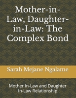 Mother-in-Law, Daughter-in-Law: The Complex Bond: Mother In-Law and Daughter In-Law Relationship B0BT6V3SD7 Book Cover