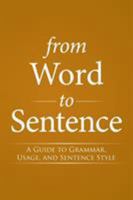 From Word to Sentence: A Guide to Grammar, Usage, and Sentence Style 1503523209 Book Cover