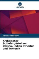 Archaischer Schiefergürtel von Odisha, Indien Struktur und Tektonik 6209322557 Book Cover