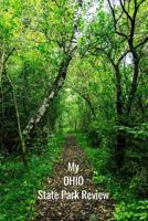 My OHIO State Park Review: A Place To Write Your Own Reviews of Our State Parks, Give It Your Own 1-5 Star Rating 1075488265 Book Cover