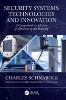 Security Systems Technologies and Innovation: A Comprehensive History of Advances in the Industry 0367548984 Book Cover