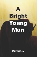 A Bright Young Man B0BR9DNH4K Book Cover