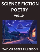 Science Fiction Poetry (Volume 19)- SciFi, Fantasy, and Speculative Poetry, Discover Chronicles of the Sci-fi Stellar Verse, Echoes of the Void, and Nebula Narrative Anthology B0FQTM5BTP Book Cover