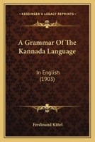 A Grammar Of The Kannada Language: In English 1104593394 Book Cover