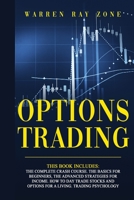 Options Trading: 4 Books In 1. The Complete Crash Course. The Basics For Beginners, The Advanced Strategies For Income. How To Day Trade Stocks And Options For A Living. Trading Psychology 1801477027 Book Cover