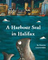 A Harbour Seal in Halifax 1771084146 Book Cover