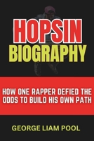 Hopsin Biography: How One Rapper Defied the Odds to Build His Own Path (Legends Who Shaped History) B0DXKDDW9P Book Cover