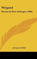 Weigand: Drama In Drei Aufzugen (1906) 1165752220 Book Cover