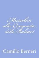 Mussolini alla conquista delle Baleari e altri scritti 147926959X Book Cover