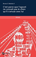 C'est parce que l'agouti ne connaît pas le chien qu'il s'amuse avec lui (French Edition) 2342056915 Book Cover