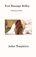Foot Massage Reflex: Techniques and Tips 1806201054 Book Cover