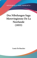 Des Nibelungen Saga Merovingienne De La Neerlande (1853) 1161054448 Book Cover