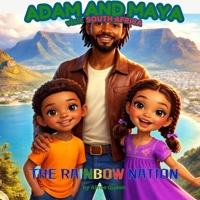 ADAM AND MAYA IN SOUTH AFRICA: THE RAINBOW NATION (ADAM AND MAYA DISCOVER ALL THE COUNTRIES OF AFRICA) B0GZP56GW6 Book Cover