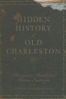 Hidden History of Old Charleston 159629843X Book Cover