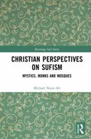 Christian Encounter with Sufism: Monks, Mystics and Mosques (Routledge Sufi Series) 1041193912 Book Cover