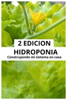Hidroponia Construyendo mi sistema en casa: 2 Edición B0C79QR6NH Book Cover