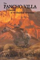 The Pancho Villa Treasure of the Guadalupe Mountains 0988539543 Book Cover