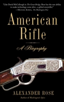 American Rifle: A Biography 0553384384 Book Cover
