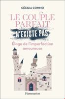 Le couple parfait n'existe pas: Éloge de l'imperfection amoureuse 2080264702 Book Cover