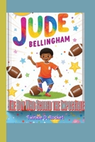 Jude Bellingham: The Boy Who Scored the Impossible: How a Little Lad Became a Football Star B0FPDLSFWY Book Cover