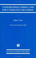 Constrained Coding and Soft Iterative Decoding (The Springer International Series in Engineering and Computer Science) 079237455X Book Cover