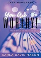 Dear Daughters, You Are Worthy! 1643002120 Book Cover