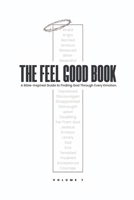 THE FEEL GOOD BOOK: A Bible-Inspired Guide to Finding God Through Every Emotion. B0FP5JXTBR Book Cover