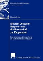 Efficient Consumer Response Und Die Bereitschaft Zur Kooperation: Eine Empirische Untersuchung an Deutschen Krankenhausern 3824482061 Book Cover