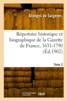 Répertoire historique et biographique de la Gazette de France, 1631-1790. Tome 2 2329939671 Book Cover