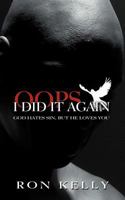 OOPS, I Did It Again!: God Hates Sin, But He Loves You! 147724008X Book Cover