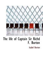 The Life of Captain Sir Richd F. Burton 3337086209 Book Cover
