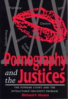 Pornography and the Justices: The Supreme Court and the Intractable Obscenity Problem 0809320576 Book Cover