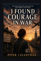I Found Courage in War B0HGM7WC7H Book Cover