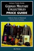 German Military Collectibles Price Guide: Collector Items of Historical Interest from Imperial Germany and the Third Reich 0930625447 Book Cover