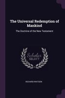 The Universal Redemption of Mankind: The Doctrine of the New Testament 1377537072 Book Cover