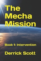 The Mecha Mission: Book 1: Intervention B0BGN66FGY Book Cover